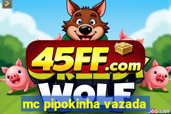 mc pipokinha vazada